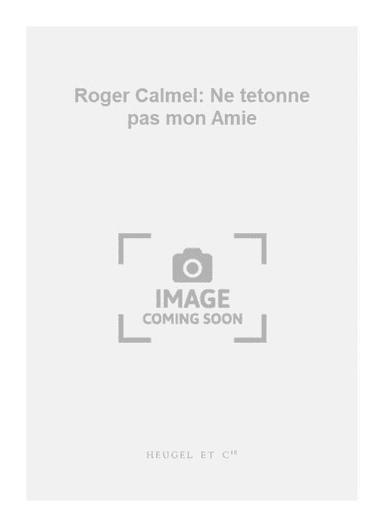 Roger Calmel: Ne tetonne pas mon Amie
