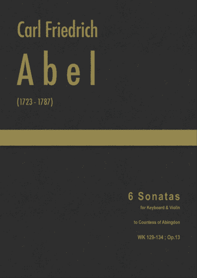 Abel - 6 Sonatas for Keyboard and Violin, Op.13 ; WK 129-134