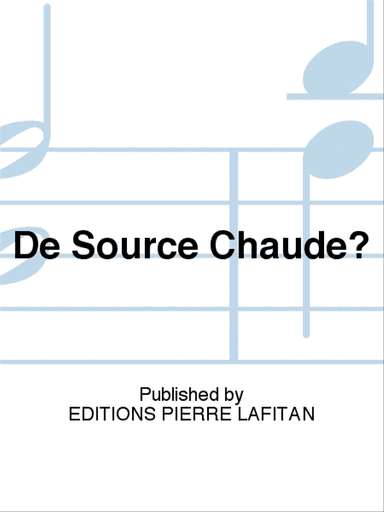 De Source Chaude?