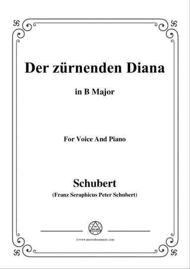 Schubert-Der Zürnenden Diana,Op.36 No.1,in B Major,for Voice&Piano