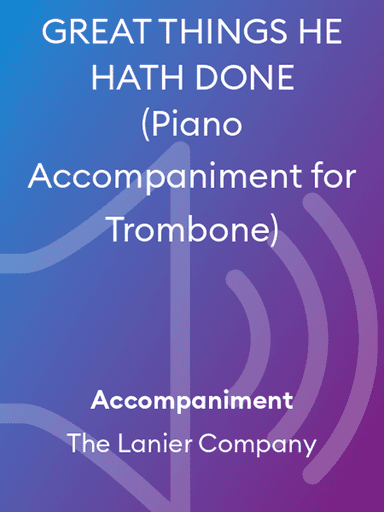 GREAT THINGS HE HATH DONE (Piano Accompaniment for Trombone)