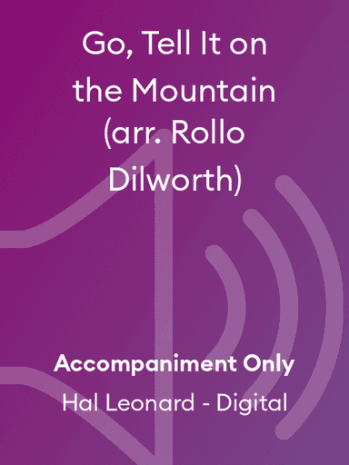 Go, Tell It on the Mountain (arr. Rollo Dilworth)