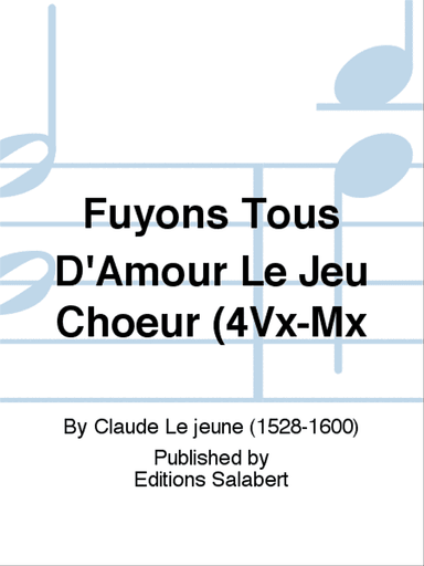 Fuyons Tous D'Amour Le Jeu Choeur (4Vx-Mx