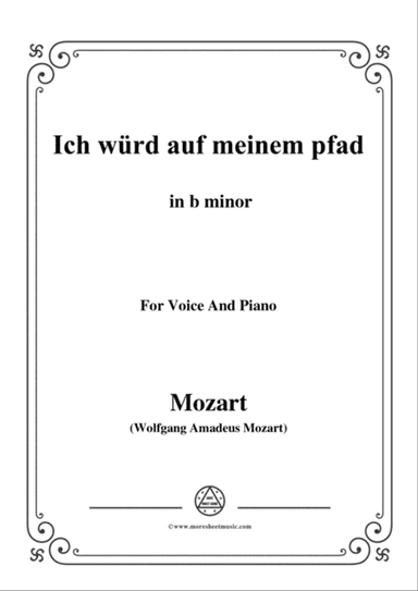 Mozart-Ich würd auf meinem pfad,in b minor,for Voice and Piano