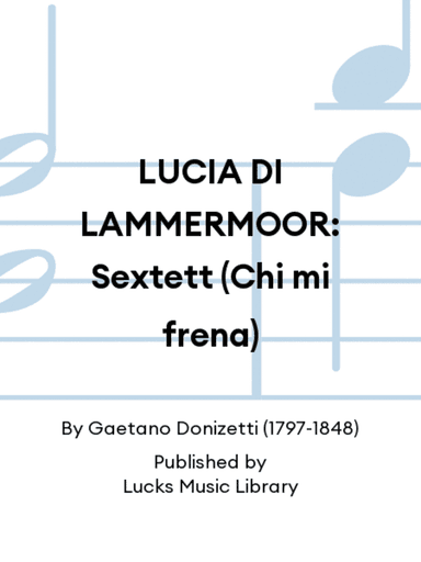 LUCIA DI LAMMERMOOR: Sextett (Chi mi frena)