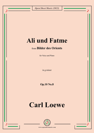 Loewe-Ali und Fatme,in g minor,Op.10 No.8,from Bilder des Orients,for Voice and Piano