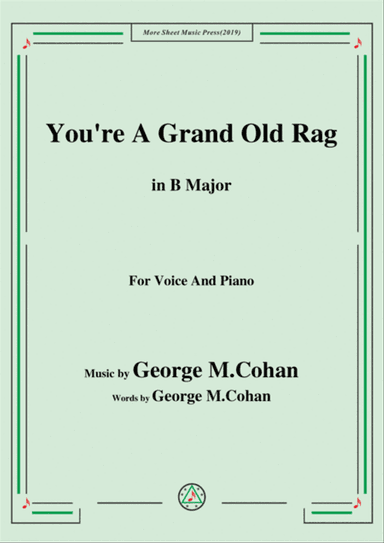 George M. Cohan-You're A Grand Old Rag,in B Major,for Voice&Piano