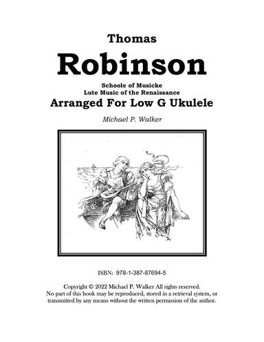 Thomas Robinson Schoole of Musicke Lute Music of the Renaissance Arranged For Low G Ukulele