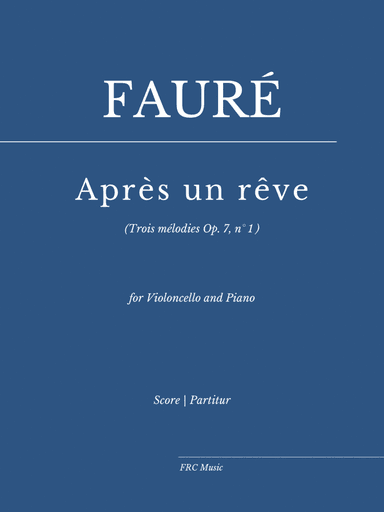 Après un rêve" (Op. 7, No. 1) for cello and piano (as played by Yo Yo Ma and Kathryn Stott