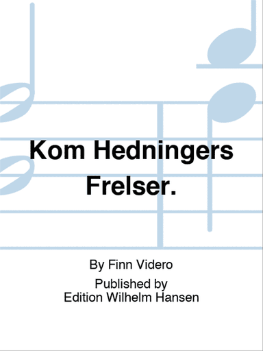 Kom Hedningers Frelser.