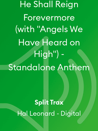 He Shall Reign Forevermore (with "Angels We Have Heard on High") - Standalone Anthem