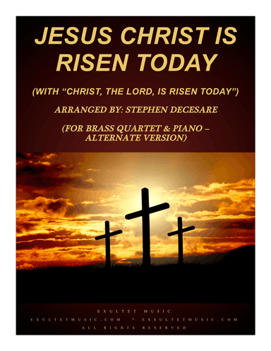 Jesus Christ Is Risen Today (with "Christ, The Lord...") (for Brass Quartet & Piano - Alternate)