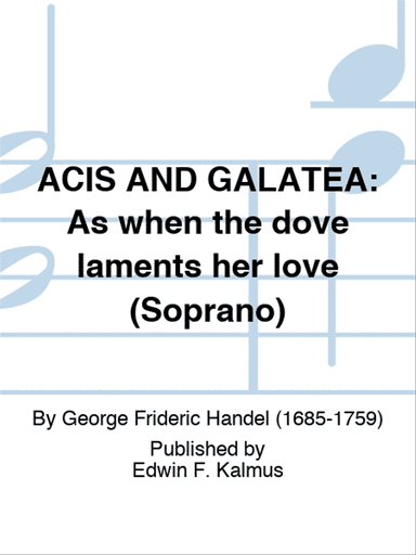 ACIS AND GALATEA: As when the dove laments her love (Soprano)