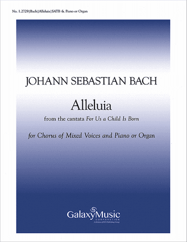 Alleluia from For Us a Child is Born (Uns ist ein Kind geboren) (Cantata No. 142) (Choral Score)