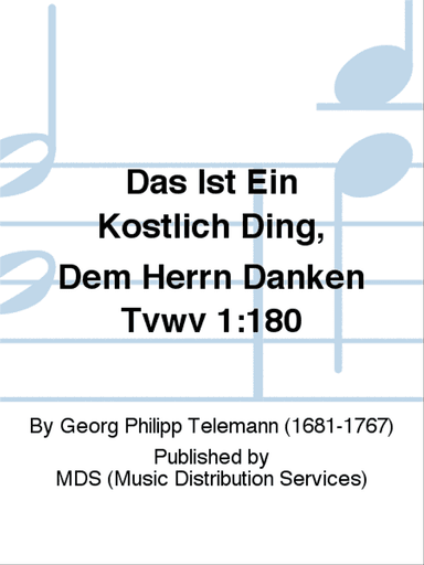 Das ist ein köstlich Ding, dem Herrn danken TVWV 1:180