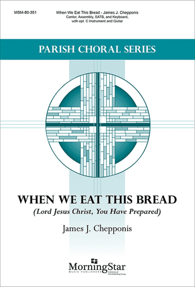 When We Eat This Bread: Lord Jesus Christ, You Have Prepared