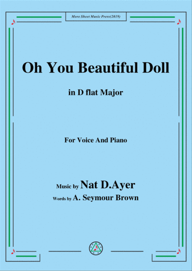 Nat D. Ayer-Oh You Beautiful Doll,in D flat Major,for Voice and Piano