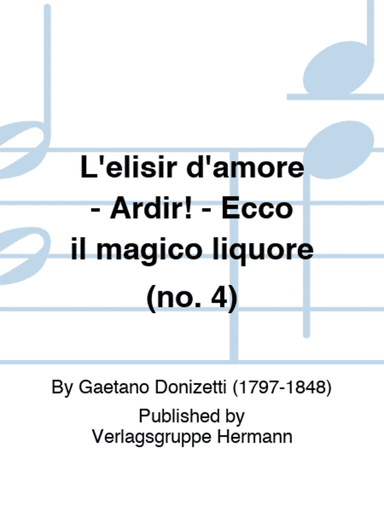 L'elisir d'amore - Ardir! - Ecco il magico liquore (no. 4)