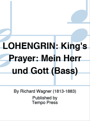 LOHENGRIN: King's Prayer: Mein Herr und Gott (Bass)
