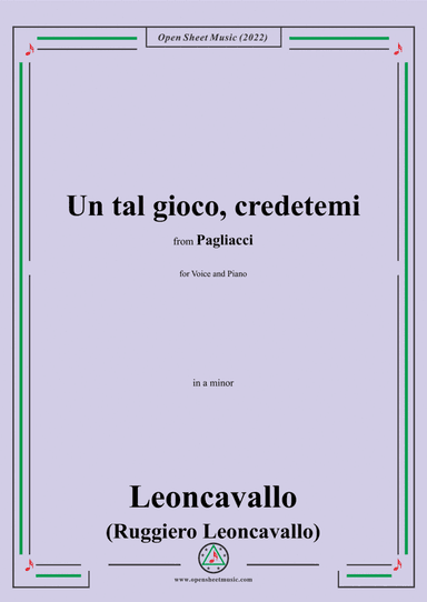Leoncavallo-Un tal gioco,credetemi,in a minor,from 'Pagliacci(Dramma in due atti)',for Voice and Pia