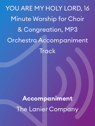 YOU ARE MY HOLY LORD, 16 Minute Worship for Choir & Congreation, MP3 Orchestra Accompaniment Track