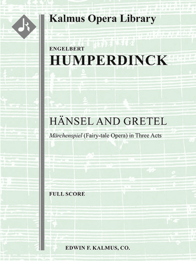 Hansel and Gretel: Fairy-tale Opera in Three Acts