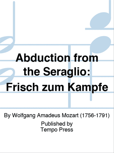ABDUCTION FROM THE SERAGLIO: Frisch zum Kampfe