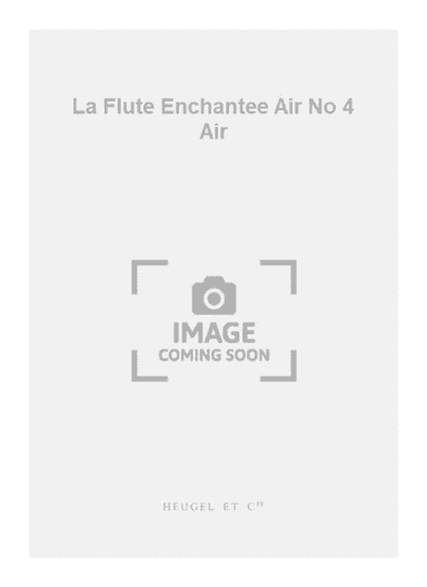 La Flute Enchantee Air No 4 Air