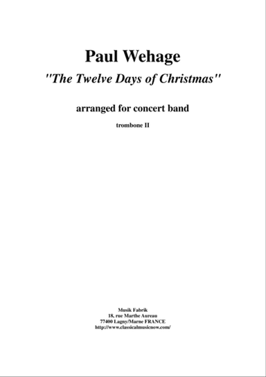 Paul Wehage : The Twelve Days Of Christmas, arranged for concert band, trombone 2 part