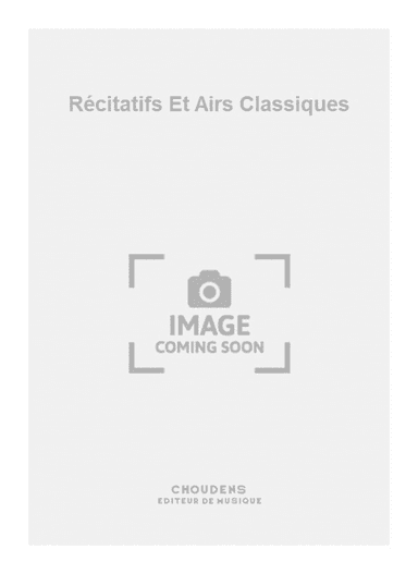 Récitatifs Et Airs Classiques