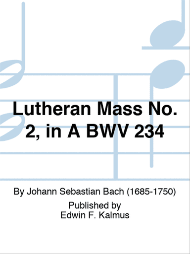 Lutheran Mass No. 2, in A BWV 234