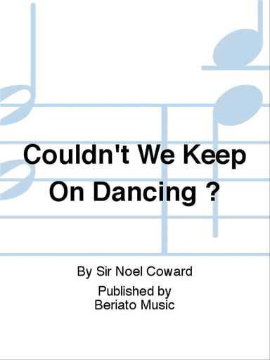 Couldn't We Keep On Dancing ?