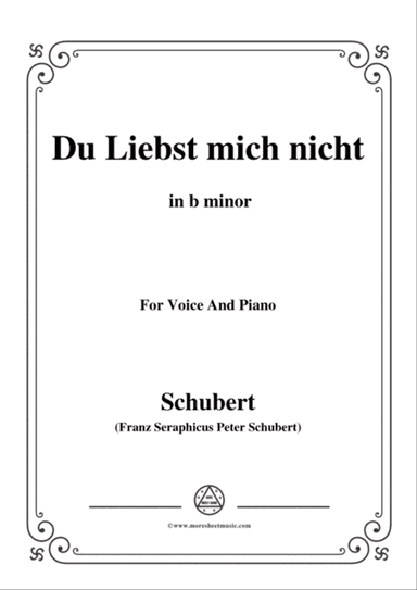 Schubert-Du Liebst mich nicht,Op.59 No.1,in b minor,for Voice&Piano