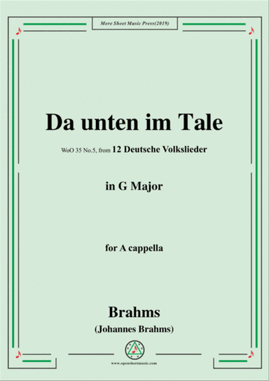 Brahms-Da unten im Tale,WoO 35 No.5,in G Major,from '12 Deutsche Volkslieder,WoO 35',for A cappella