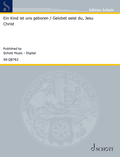 Ein Kind ist uns geboren / Gelobet seist du, Jesu Christ