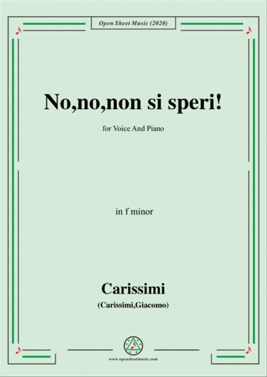 Carissimi-No,no,non si speri,in f minor,for Voice and Piano