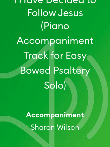 I Have Decided to Follow Jesus (Piano Accompaniment Track for Easy Bowed Psaltery Solo)