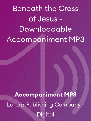 Beneath the Cross of Jesus - Downloadable Accompaniment MP3