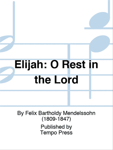 ELIJAH: O Rest in the Lord