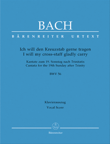I will my cross-staff gladly carry, BWV 56 'Cross Staff Cantata (Kreuzstabkantate)'