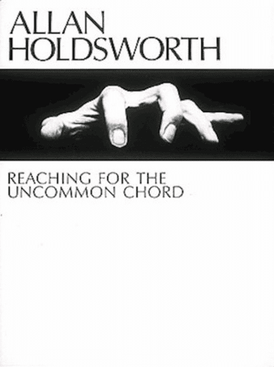 Allan Holdsworth – Reaching for the Uncommon Chord