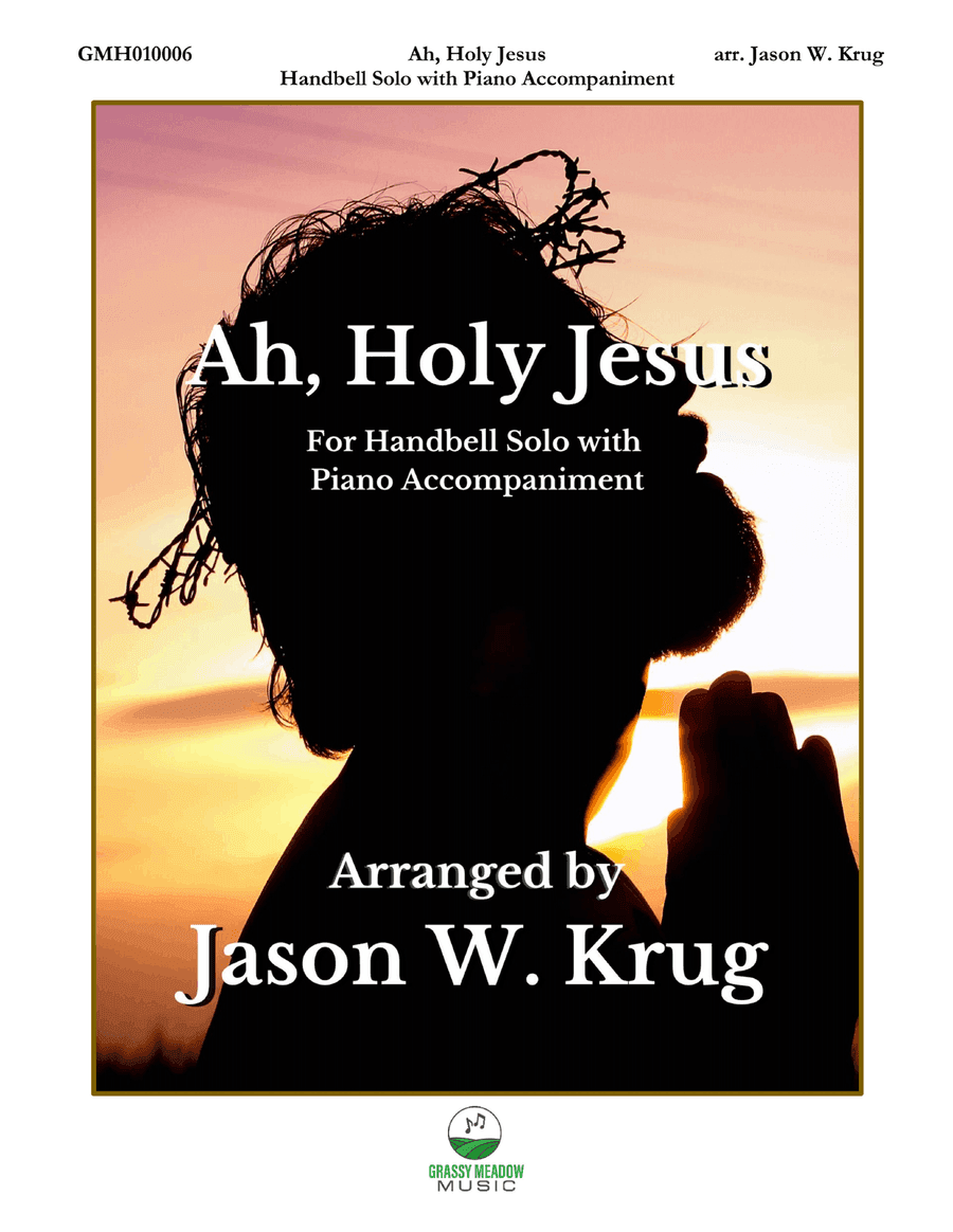 Ah, Holy Jesus (for handbell solo with piano accompaniment)