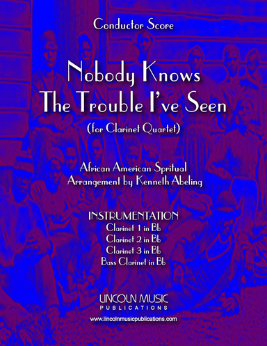 Nobody Knows the Trouble I’ve Seen (for Clarinet Quartet)
