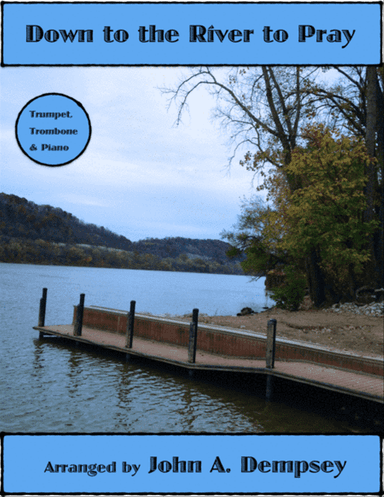 Down to the River to Pray (Trio for Trumpet, Trombone and Piano)