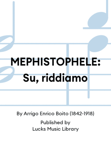 MEPHISTOPHELE: Su, riddiamo