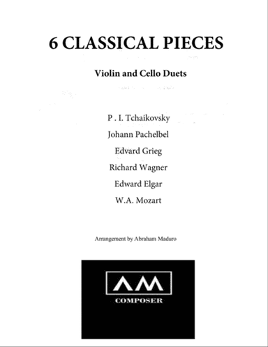 6 Classical Pieces-Violin and Cello Duet Arrangements