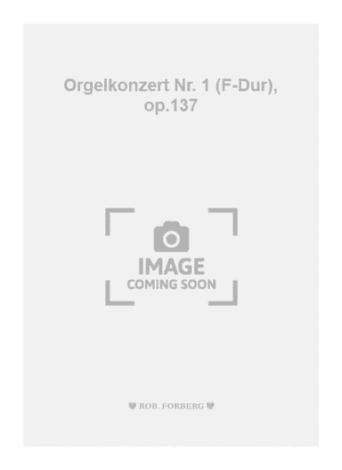 Orgelkonzert Nr. 1 (F-Dur), op.137