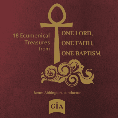 18 Ecumenical Treasures from One Lord, One Faith, One Baptism