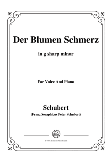 Schubert-Der Blumen Schmerz,Op.173 No.4,in g sharp minor,for Voice&Piano