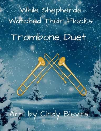 While Shepherds Watched Their Flocks, for Trombone Duet